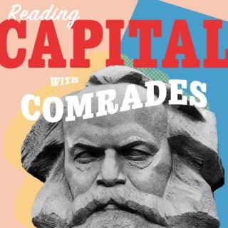 Reading Capital With Comrades