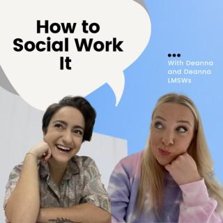 How To Social Work It