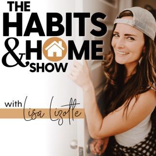 THE HABITS & HOME SHOW | Decluttering, Organizing, Habits, Routines, Home Management, Homeschooling, Homesteading