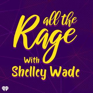 All The Rage with Shelley Wade