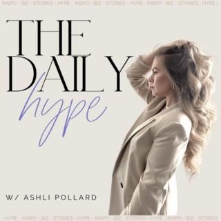 The Daily Hype: Morning Motivation w/ Hype Girl + Business BFF / Entrepreneur Ashli Pollard