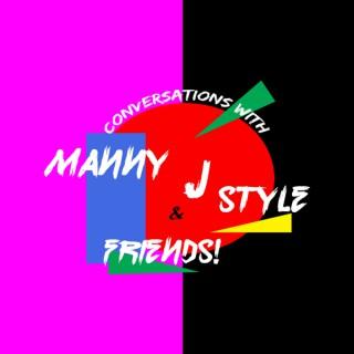 Conversations with Manny J. Style & Friends