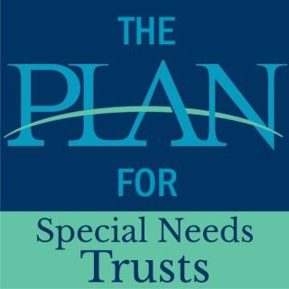 The Plan for Special Needs Trusts