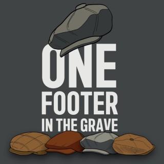 One Footer in the Grave