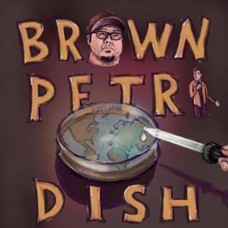 Brown Petri Dish