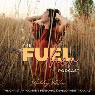 The FUELher Podcast - Breaking Generational Curses, Kingdom Resources, Coaching Christian Women to Hustle & Grow the God Way