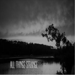 All Things Strange Podcast