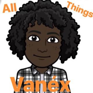 All things Vanéx