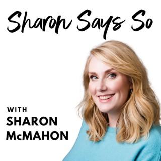Sharon Says So
