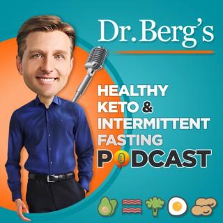 Dr. Bergâ€™s Healthy Keto and Intermittent Fasting Podcast