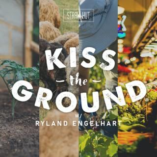 Kiss the Ground w/ Ryland Engelhart