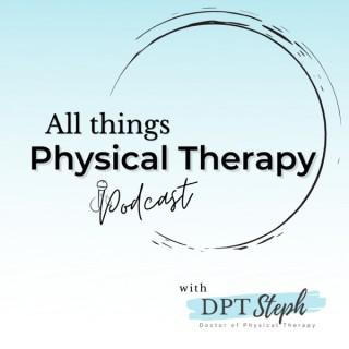 All Things Physical Therapy Podcast
