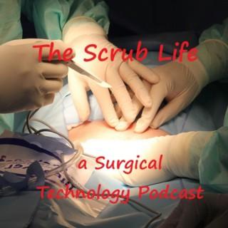 The Scrub Life - a podcast for, and about, Surgical Technology.