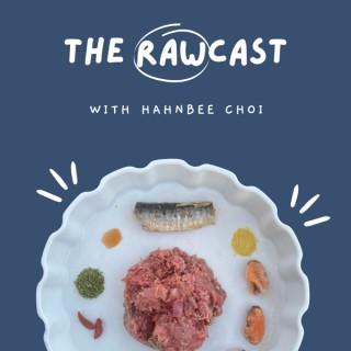 The Rawcast w/ Hahnbee Choi