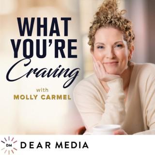 What You're Craving with Molly Carmel