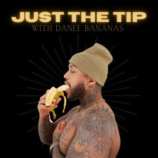 Just The Tip With Danee Bananas
