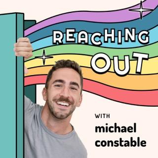 Reaching Out with Michael Constable