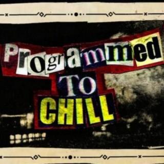 Programmed to Chill