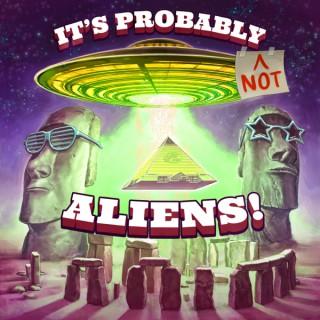 Itâ€˜s Probably (not) Aliens!