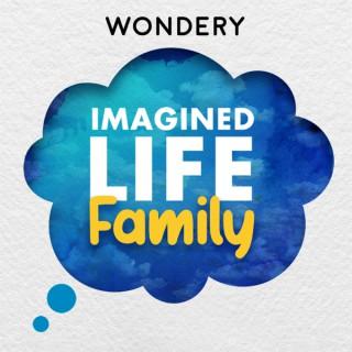 Imagined Life Family