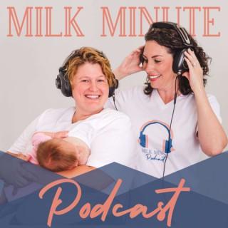 The Milk Minute Podcast- Breastfeeding/Chestfeeding/Lactating/Pumping