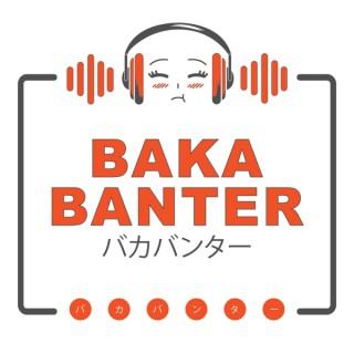 Baka Banter Anime Podcast