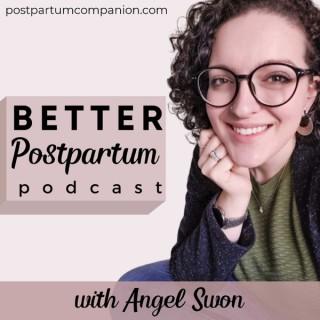 The Better Postpartum Podcast with Angel Swon - New Mom Coach, Fourth Trimester Tips, Breastfeeding, Newborn Care, Bedsharing
