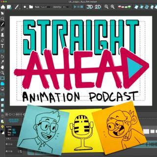Straight Ahead Animation Podcast