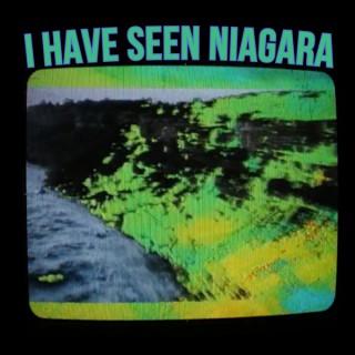 I Have Seen Niagara
