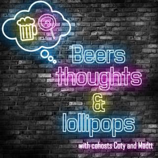 Beers thoughts & lollipops