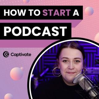 How to Start A Podcast