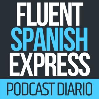 Fluent Spanish Express Podcast