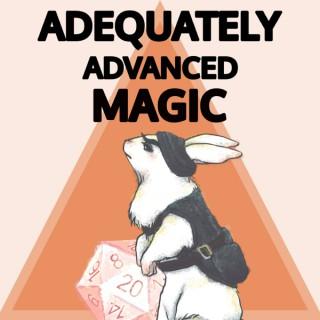 Adequately Advanced Magic | A D&D Actual Play