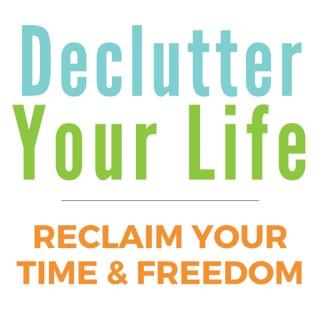 Declutter Your Life: Reclaim Your Time & Freedom