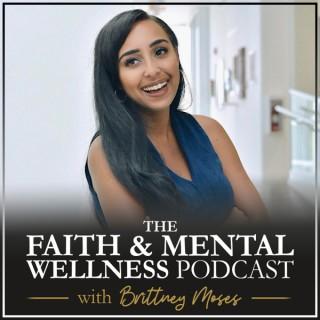 The Faith & Mental Wellness Podcast with Brittney Moses