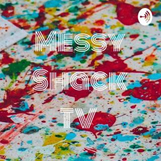 Messy Shack TV