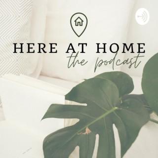 Here at Home: the podcast