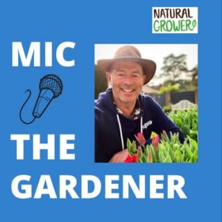 Mic The Gardener - Gardening Podcast