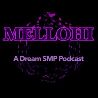 Mellohi: A Dream SMP Podcast