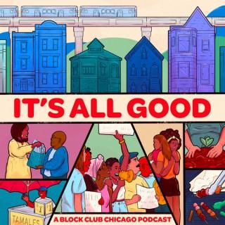 It's All Good - A Block Club Chicago Podcast