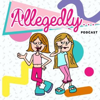 Allegedly the Podcast