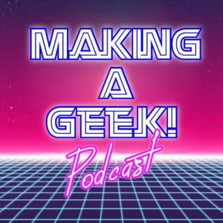 Making a Geek! Podcast