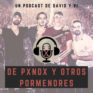 De PXNDX y Otros Pormenores - El Podcast