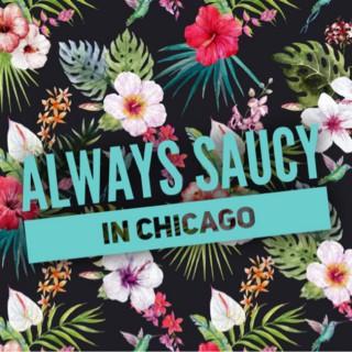 Always Saucy in Chicago