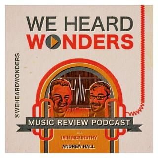We Heard Wonders - music review podcast from Scotland