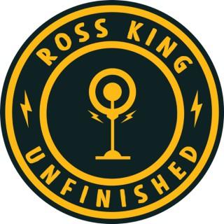 Ross King -- Unfinished