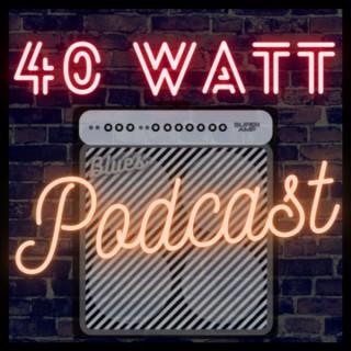 40 Watt Podcast