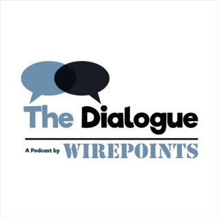 The Dialogue by Wirepoints