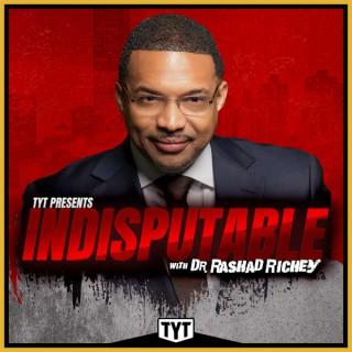 Indisputable with Dr. Rashad Richey