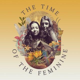 The Time of the Feminine - A Global Sisterhood Podcast